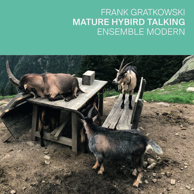 Frank Gratkowski & Ensemble Modern: Mature Hybrid Talking